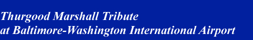 Thurgood Marshall Tribute at Baltimore-Washington International Airport - wide view